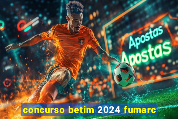 concurso betim 2024 fumarc